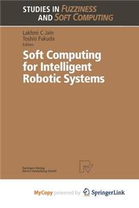 Soft Computing for Intelligent Robotic Systems