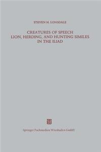Creatures of Speech Lion, Herding, and Hunting Similes in the Iliad