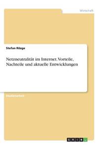 Netzneutralität im Internet. Vorteile, Nachteile und aktuelle Entwicklungen