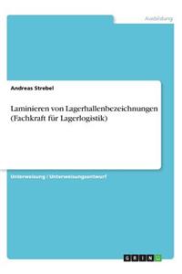 Laminieren von Lagerhallenbezeichnungen (Fachkraft für Lagerlogistik)