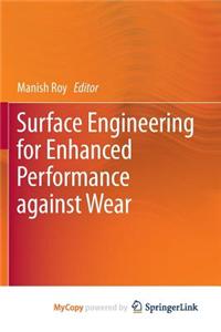 Surface Engineering for Enhanced Performance against Wear