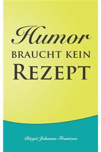 Humor braucht kein Rezept