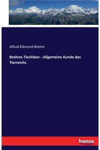Brehms Tierleben - Allgemeine Kunde des Tierreichs