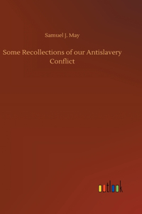 Some Recollections of our Antislavery Conflict