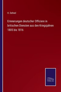 Erinnerungen deutscher Officiere in britischen Diensten aus den Kriegsjahren 1805 bis 1816