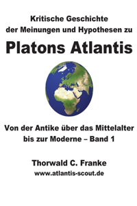 Kritische Geschichte der Meinungen und Hypothesen zu Platons Atlantis - Band 1