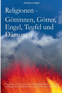 Religionen - Göttinnen, Götter, Engel, Teufel, und Dämonen