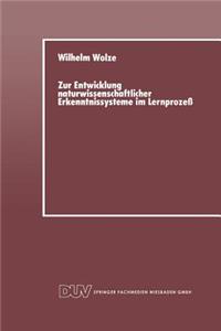 Zur Entwicklung Naturwissenschaftlicher Erkenntnissysteme Im Lernprozeß