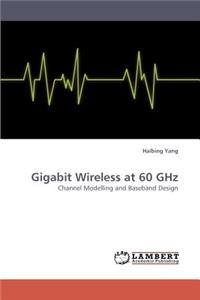 Gigabit Wireless at 60 GHz