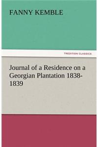 Journal of a Residence on a Georgian Plantation 1838-1839