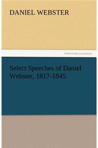 Select Speeches of Daniel Webster, 1817-1845