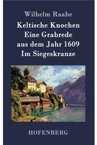 Keltische Knochen / Eine Grabrede aus dem Jahr 1609 / Im Siegeskranze