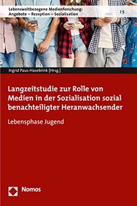 Langzeitstudie Zur Rolle Von Medien in Der Sozialisation Sozial Benachteiligter Heranwachsender