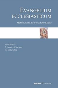 Evangelium Ecclesiasticum. Matthaus Und Die Gestalt Der Kirche