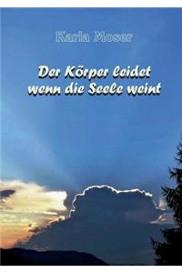 Der Körper leidet wenn die Seele weint