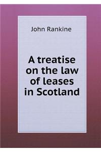 A treatise on the law of leases in Scotland
