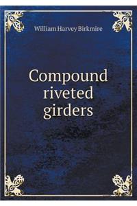 Compound riveted girders