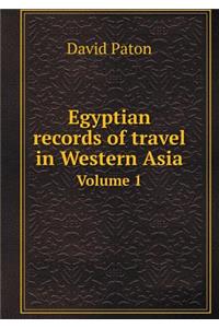 Egyptian Records of Travel in Western Asia Volume 1