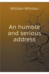 An Humble and Serious Address