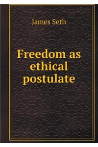 Freedom as ethical postulate