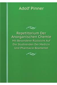 Repetitorium Der Anorganischen Chemie Mit Besonderer Rücksicht Auf Die Studirenden Der Medicin Und Pharmacie Bearbeitet