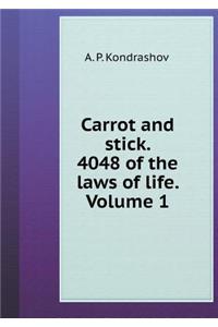 Carrot and Stick. 4048 Volume 1 the Laws of Life