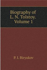 Biography L. N. Tolstogo. Volume 1