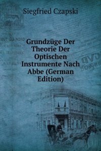 Grundzuge Der Theorie Der Optischen Instrumente Nach Abbe (German Edition)