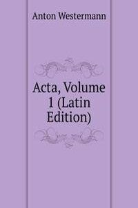 Acta, Volume 1 (Latin Edition)