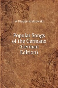 Popular Songs of the Germans (German Edition)