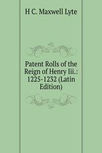 Patent Rolls of the Reign of Henry Iii.: 1225-1232 (Latin Edition)