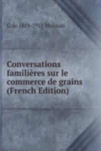 Conversations familieres sur le commerce de grains (French Edition)