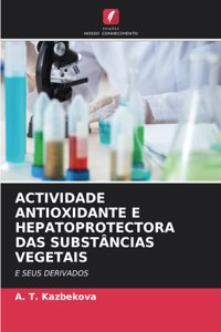 Actividade Antioxidante E Hepatoprotectora Das Substâncias Vegetais