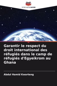 Garantir le respect du droit international des réfugiés dans le camp de réfugiés d'Egyeikrom au Ghana