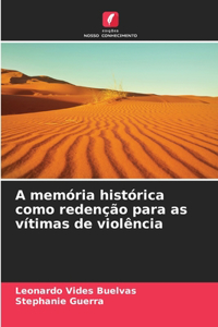 A memória histórica como redenção para as vítimas de violência