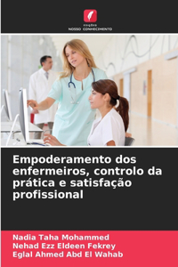 Empoderamento dos enfermeiros, controlo da prática e satisfação profissional