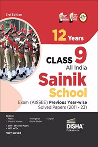 12 Years Class 9 All India SAINIK School Entrance Exam (AISSEE) Previous Year-wise Solved Papers (2011 - 23) - 3rd Edition