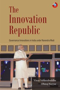 The Innovation Republic: Governance Innovations in India Under Narendra Modi