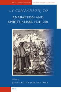 Companion to Anabaptism and Spiritualism, 1521-1700