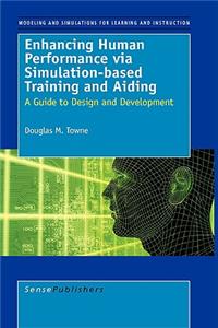 Enhancing Human Performance Via Simulation-Based Training and Aiding: Polities, Politics, Performances