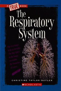 A TRUE BOOK: THE RESPIRATORY SYSTEM