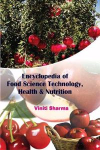 Encyclopedia of Food Science Technology, Health & Nutrition