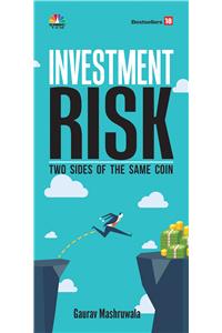 INVESTMENT RISK-- Two Sides of The Same Coin