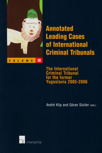 Annotated Leading Cases of International Criminal Tribunals - Volume 28: The International Criminal Tribunal for the Former Yugoslavia 2005-2006 Volume 28