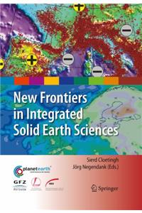 New Frontiers in Integrated Solid Earth Sciences