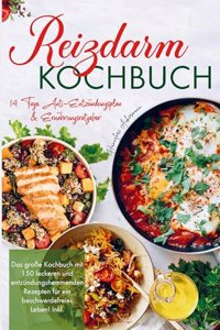 Reizdarm Kochbuch mit entzundungshemmenden Rezepten fur ein beschwerdefreies Leben!: Inklusive 14 Tage Anti-Entzundungsplan, Nahrwertangaben und Ernahrungsratgeber.