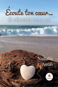 Écoute ton coeur... le chemin vers soi