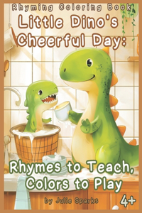 Little Dino's Cheerful Day: Rymes to Learn, Colors to Play