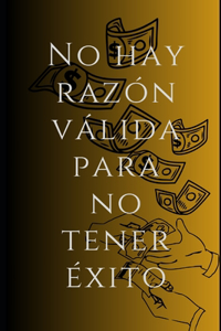 No hay razón valida para no tener exito