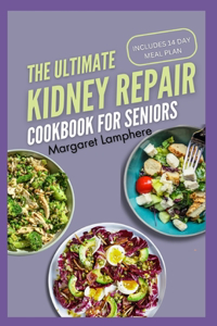 Ultimate Kidney Repair Cookbook for Seniors